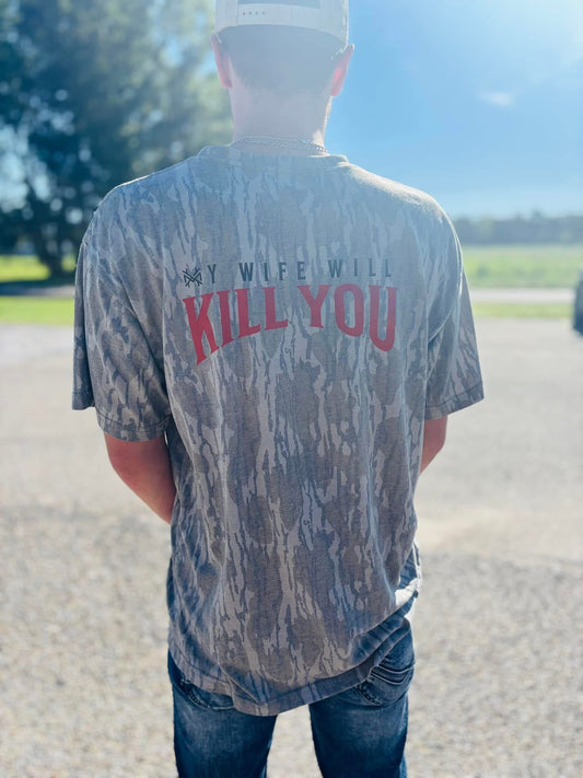 My Wife Will Kill You Bottomland Camo Tee